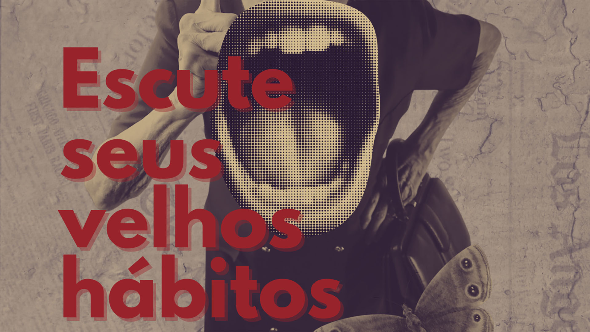 Escute seus velhos hábitos: e não saia do lugar